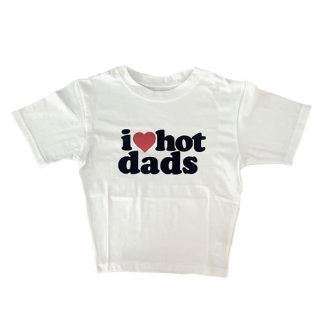 I Heart Hot Dads, Y2k Slogan, Funny Baby Tees, Silly Shirt, Hot Dads, Baby Graphic Tees, Baby Tees Y2k, Dad Baby, Y2k Baby Tee