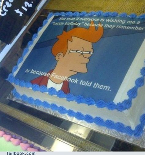 Fry Futurama, Facebook Birthday, Facebook Fail, Smosh, Facebook Humor, Bday Cake, Cool Birthday Cakes, Take The Cake, Futurama