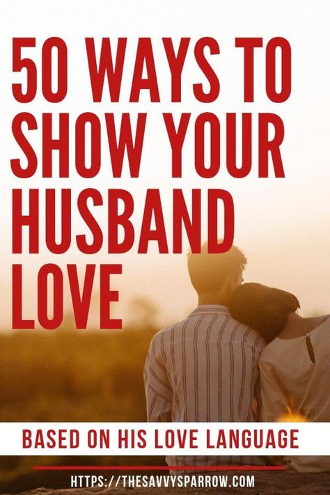 50 Ways to Show Your Husband That You Love Him - Based on his love language! His Love Language, Husband Appreciation, Five Love Languages, Love You Husband, Ways To Show Love, Healthy Marriage, Marriage Counseling, Love Language, Words Of Affirmation