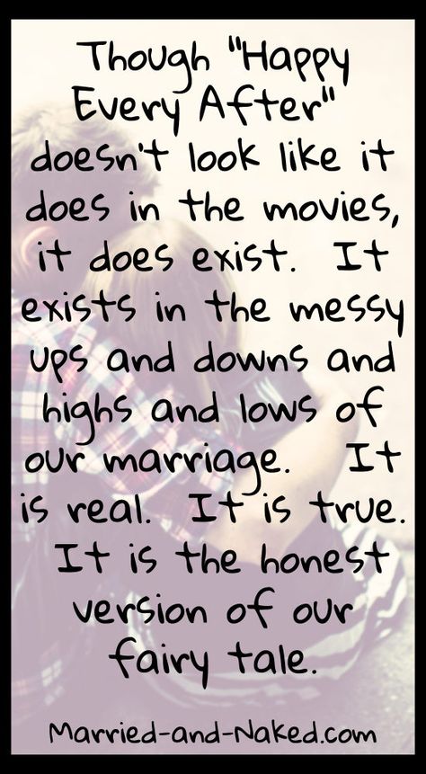 "Though Happy Ever After doesn't look like it does in the movies, it does exist. It exists in the messy ups and downs and highs and lows of our marriage. It is real. It is true. It is the honest version of our fairy tale." #marriage #marriagequotes Happy Ever After, Happy Ever After Quotes, Marriage Quote, Love Marriage Quotes, Soulmates Forever, Married Life Quotes, Wolf King, Failing Marriage, Relationship Stuff