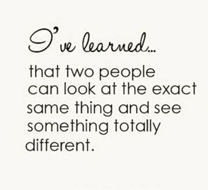 10 Perspective Quotes - "I've learned that two people can look at the exact same thing and see something totally different." Quotes About Change, Perspective Quotes, A Course In Miracles, Inspirational Artwork, Super Quotes, Trendy Quotes, Change Quotes, Intj, New Quotes