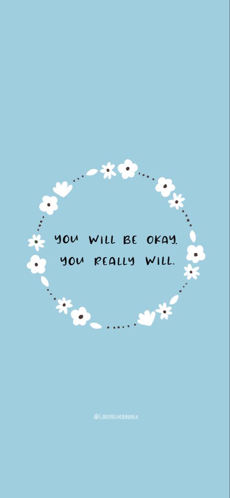 New phone wallpaper! You will be okay, you really will. #phonewallpaperquotes #wallpaper #wallpaperforyourphone #iphonewallpapers #ladybluebottle You’ll Be Okay Quotes Wallpaper, Its Okay Wallpaper, You Will Be Okay, Phone Cover Wallpaper, Be Okay Quotes, Ok Quotes, Okay Quotes, Quotes Phone Wallpaper, It Will Be Ok Quotes