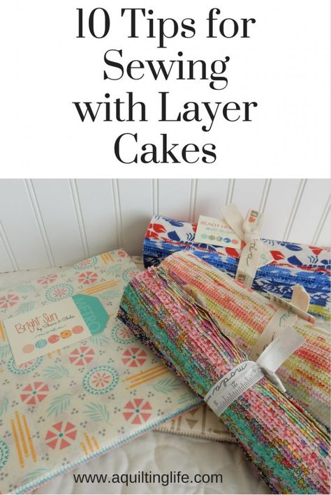 10 Tips for Sewing with Layer Cakes - A Quilting Life