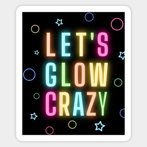 This Let's Glow Crazy design is for people who love to party with color all around, be it neon, glow in the dark or retro style It even is a nice birthday or even Christmas gift. -- Choose from our vast selection of stickers to match with your favorite design to make the perfect customized sticker/decal. Perfect to put on water bottles, laptops, hard hats, and car windows. Everything from favorite TV show stickers to funny stickers. For men, women, boys, and girls. Neon Lights Party, Kids Shirts Design, Lets Go Crazy, Lights Party, Crazy Design, Retro Neon, Glow Party, Neon Glow, Printable Labels