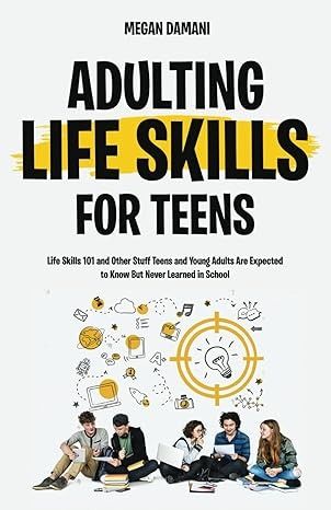 Adulting: Life Skills For Teens: Life Skills 101 and Other Stuff Teens and Young Adults Are Expected to Know But Never Learned in School: Damani, Megan: 9798386635930: Amazon.com: Books Life Skills For Teens, Skills To Learn, Life Skills, Free Shipping, Books, Quick Saves