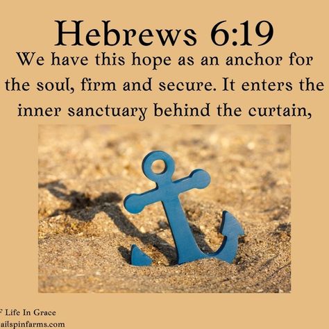 Start Your Day Right Devotion AN ANCHOR FOR THE SOUL HEBREWS 6:19 Like an anchor that holds a ship safely in place, our faith and hope in Christ assures our safety and security as long as we are anchored in Him...Continue Reading. https://www.tailspinfarms.com/life-in-grace/an-anchor-for-the-soul-hebrews-619#/ #tailspinfarmslifeingrace #hebrews6v19 #hebrews #an #anchor #for #the #soul #continuereading #dailydevotion #share Life In Grace, Hebrews 6, Faith And Hope, Notary Public, Farm Photo, Prayer Warrior, A Ship, Daily Devotional, Faith Hope