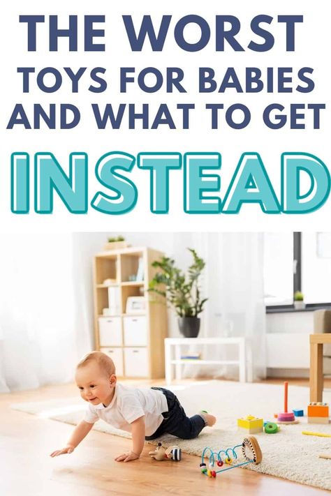 baby crawling away from toys with text overlay:  The Worst Toys for Babies and What to Get Instead 0-6 Month Baby Toys, Baby Toys 6-12 Months, Toys For 9 Month Old, One Year Old Toys, 6 Month Old Toys, 12 Month Toys, Baby Learning Toys, Best Baby Toys, Walker Toys