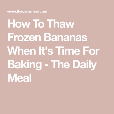 How To Thaw Frozen Bananas When It's Time For Baking - The Daily Meal Frozen Bananas, Overripe Bananas, Cell Wall, Frozen Meals, Banana Pudding, Frozen Banana, Ripe Banana, Daily Meals, Frozen Food