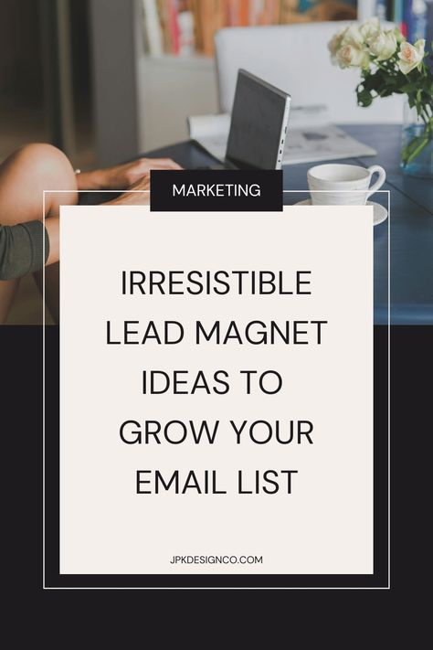 6 Irresistible Lead Magnet Ideas to Grow Your Email List (With Examples) | JPK Design Co Grow Email List, Lead Magnet Ideas, Working For Yourself, Leads Generation, Content Calendar Template, Motivational Quotes For Entrepreneurs, Magnet Ideas, Quotes For Entrepreneurs, Serial Entrepreneur