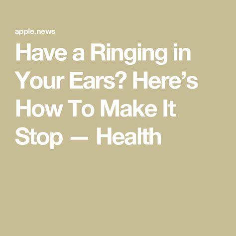 Have a Ringing in Your Ears? Here’s How To Make It Stop — Health How To Stop Ringing In The Ears, Ears Ringing, Ringing In Ears, Ear Health, Make It Stop, Inner Ear, Improve Health, Your Brain, When Someone