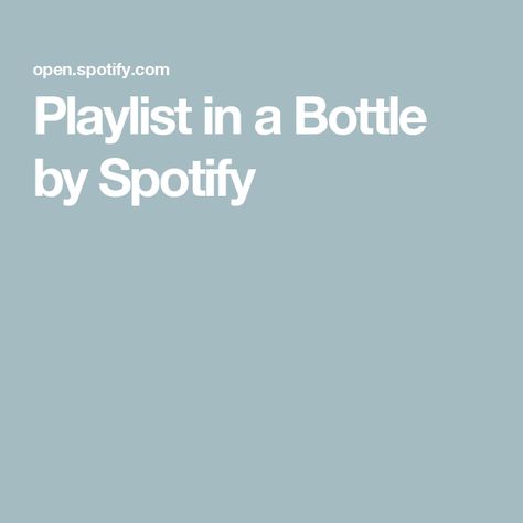 Playlist in a Bottle by Spotify Spotify Judging Bot, Future Self, Time Capsule, Music Industry, Poets, Looking Back, Taylor Swift, Swift, Musical