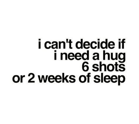 I can't decide if I need a hug 6 shots or 2 weeks of sleep Insomnia Quotes, Sleep Quotes, I Need A Hug, Need A Hug, A Hug, Mom Quotes, The Words, Words Quotes, Wise Words