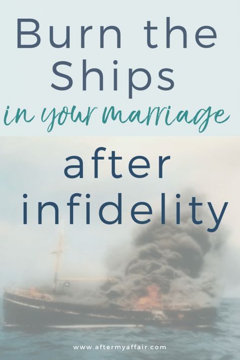 Burn the Ships In Your Marriage After Infidelity - After My Affair Restoring Marriage, Marriage After Infidelity, Rekindle Marriage, Burn The Ships, Secret Apps, After The Affair, Biblical Advice, Infidelity Recovery, After Infidelity