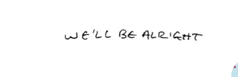 Harry Styles We'll Be Alright Handwriting, You’ll Be Alright Tattoo, Harry Styles Tattoos Inspiration Well Be Alright, We’ll Be All Right Harry Styles Tattoo, Harry Styles We’ll Be Alright Tattoo, Harry Styles Writing Tattoo, We’ll Be Alright Harry Styles Tattoo, We Ll Be Alright Tattoo, Well Be Alright Harry Styles Tattoo