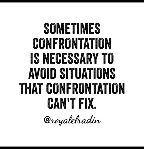 SOMETIMES CONFRONTATION IS NECESSARY TO AVOID SITUATIONS THAT CONFRONTATION CAN'T FIX. Contrarian Quotes, Confrontation Quotes, Journalism Ideas, 2023 Mood, Proverbs 4:23, Do Unto Others, Guard Your Heart, Social Awareness, Hope For The Future