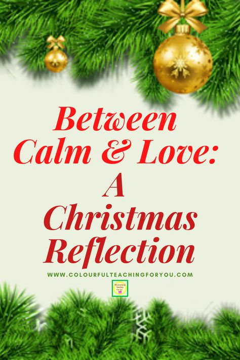 Merry Christmas In Advance!!!!! Yes! I'm excited because guess what! I just underwent a Christmas transformation & would love to have you join me at https://www.colourfulteachingforyou.com/2020/12/between-calm-and-love-a-christmas-reflection #Christmas #ChristmasIsComing #reflect #reflections #journal #journaling #CALM #love #Parenthood #family Christmas Reflections For Meetings, Reflection Ideas, High School English Activities, Reflections Journal, Christmas Reflections, Tpt Ideas, February Holidays, Winter Classroom, Take What You Need