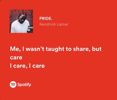 Pride Kendrick Lamar, Pride Lyrics, Deep Lyrics, Music Quotes Deep, Vintage Music Posters, Rap Lyrics Quotes, Rap Quotes, Meaningful Lyrics, Spotify Lyrics