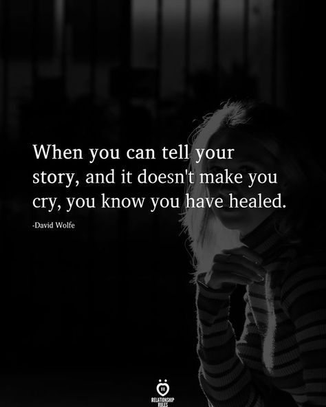 When you can tell your story, and it doesn't make you cry, you know you have healed. -David Wolfe Losing Interest Quotes, Chasing Someone, Lost Myself Quotes, Lost Love Quotes, Good Woman Quotes, Reflection Quotes, Inspirational Songs, Dear Self Quotes, Interesting Quotes