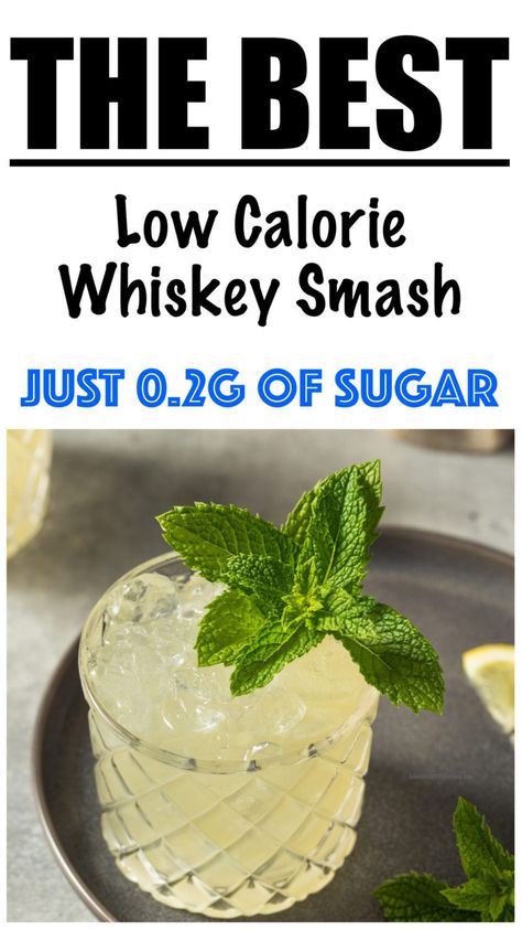 Whiskey Smash Drinks (LOW SUGAR LOW CALORIE) Low Carb Whiskey Drinks, Low Carb Low Calorie Alcoholic Drinks, Low Calorie Whiskey Drinks, Whiskey Cocktails Easy, Low Calorie Alcoholic Drinks, Whiskey Drinks Recipes, Whiskey Smash, Pumpkin Spice Granola, Low Calorie Cocktails