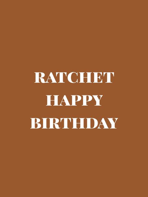 Ratchet Happy Birthday, Happy Birthday Lyrics, Happy Birthday, Birthday