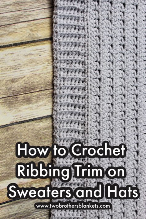 How to Crochet Ribbing Trim - Two Brothers Blankets Crochet Blanket Trim, Crochet Ribbing, Crochet Blanket Edging, Ribbed Crochet, Easy Crochet Hat, Crochet Edging Patterns, Crochet Tips, Crochet Things, Manta Crochet