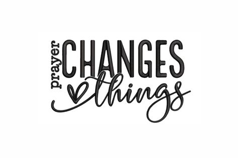 Prayer Changes Things · Creative Fabrica Embroidery Christian Designs, Shekinah Core, Faith Embroidery, Religious Embroidery, Christian Embroidery, Created With A Purpose, Prayer Changes Things, Christian Bible Quotes, Circuit Design