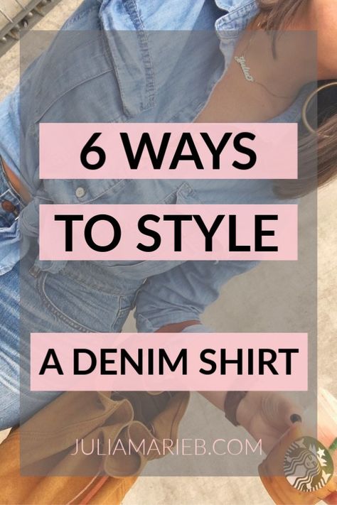 6 WAYS TO STYLE A DENIM SHIRT @julia.marie.b Denim Blouse Outfit How To Wear, Ladies Denim Shirt Outfit, Blouses With Jeans Outfit, Dark Denim Button Up Shirt Outfit, Ways To Wear A Denim Shirt, Denim Shirt Outfit 2023, How To Style A Denim Button Up Shirt, How To Style A Jean Shirt, Blue Jean Shirts For Women Outfit