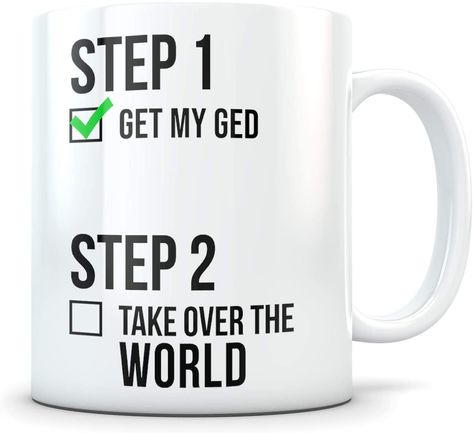 White coffee mug with text that reads "step 1, get my GED" box is checked with a green mark "step 2, take over the world" box is unchecked. Ged Graduation Party, Ged Graduation, Diploma Graduation, Taking Over The World, Plastic Box Storage, 2024 Vision, Gifts In A Mug, Graduation Party, Graduation Gifts