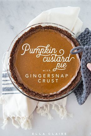 Gingersnap Pie, Pumpkin Custard Pie, Best Thanksgiving Desserts, Thanksgiving Desserts Pie, Ella Claire, Yummy Pie Recipes, Fun Thanksgiving Desserts, Gingersnap Crust, Pumpkin Custard