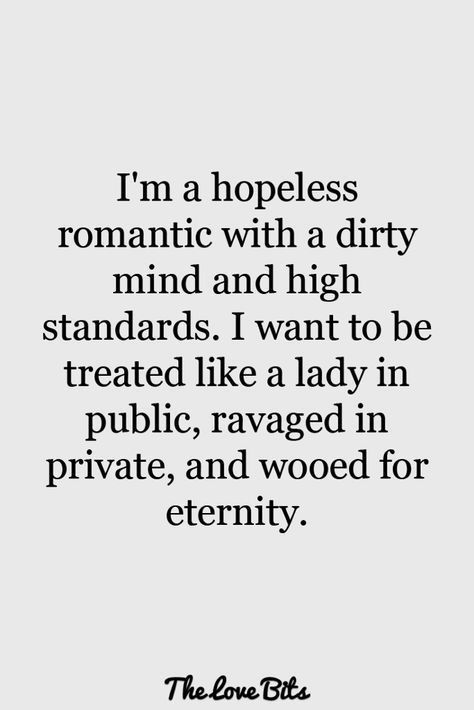 Inspirerende Ord, Dirty Mind, Romantic Love Quotes, High Standards, I Want To Be, Deep Thought Quotes, Romantic Quotes, A Quote, Quotes For Him