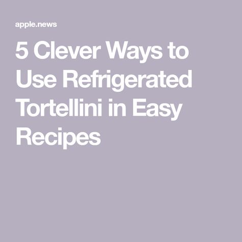 5 Clever Ways to Use Refrigerated Tortellini in Easy Recipes Refrigerated Tortellini Recipes, Recipes With Roast, Fried Tortellini, Tortellini Pizza, Slow Cooker Tortellini, Pasta Primavera Salad, Nicole Mclaughlin, Tortellini Skewers, Tortellini Pasta Salad