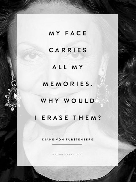 quote Dvf Quotes, Best Quotes Ever, Aging Gracefully, Fashion Quotes, Diane Von, The Words, Great Quotes, Diane Von Furstenberg, Beautiful Words