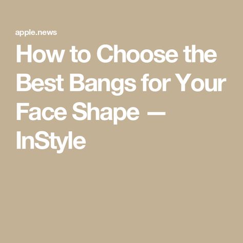 How to Choose the Best Bangs for Your Face Shape — InStyle S Shape Bangs, Best Bangs For Face Shape, Bangs According To Face Shape, S Shaped Bangs, Bangs Or No Bangs Face Shapes, Bangs For Rectangle Face, How To Find Your Face Shape, Face Shape Bangs, Best Bangs