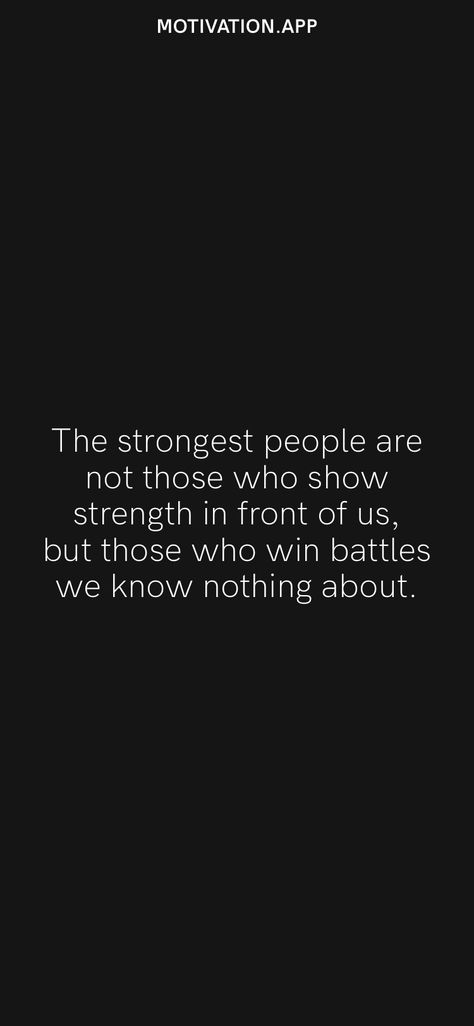 The strongest people are not those who show strength in front of us, but those who win battles we know nothing about. From the Motivation app: https://motivation.app Rainbow Baby Quotes, Motivation App, Baby Quotes, Know Nothing, Rainbow Baby, Enjoy Life, I Know, Rainbow, Quotes