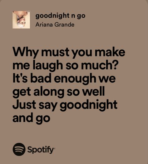 Goodnight And Go Ariana, Goodnight N Go Ariana, Ariana Lyrics, Sophie Core, Goodnight Message, Goodnight N Go, Deepest Thoughts, Real Lyrics, Ariana Grande Poster