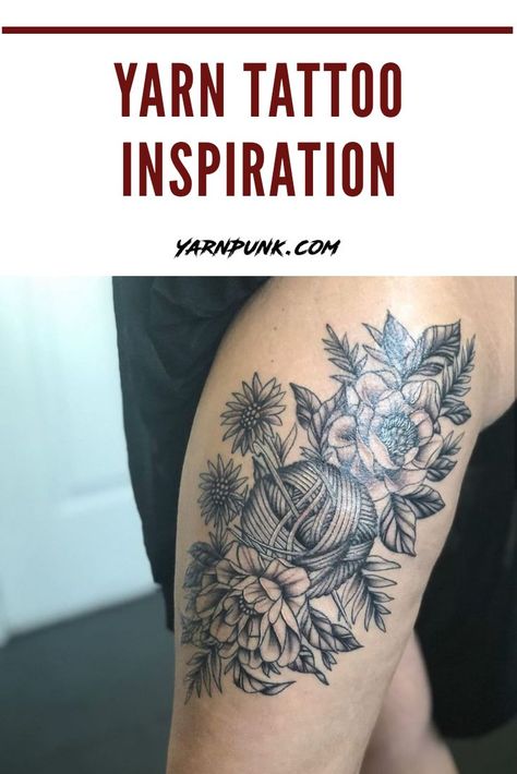 Yarn And Flowers Tattoo, Knit Tattoo Ideas, Crochet Inspired Tattoos, Craft Tattoo Ideas, Crochet Tattoo Ideas, Yarn Tattoo, Knitting Tattoo, Grandma Tattoos, Crochet Tattoo