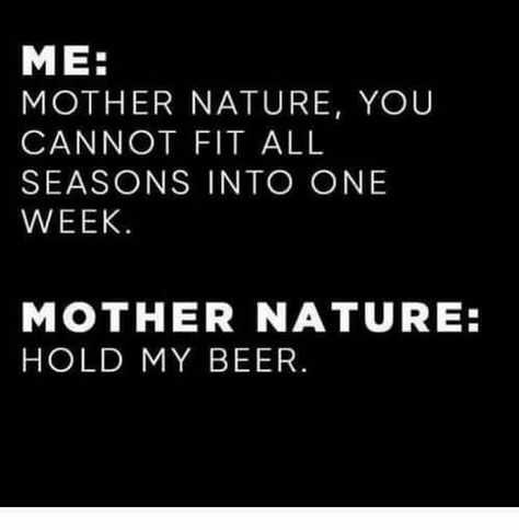 Funny Weather Quotes, Weather Humor, Weather Jokes, Mother Nature Quotes, Weather Memes, Nature Rain, Funny Weather, Rain Quotes, Weather Quotes