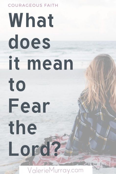 Fear The Lord, God's Daughter, Christian Articles, Christian Growth, Facing Fear, Biblical Marriage, Biblical Womanhood, Trusting God, Spiritual Encouragement