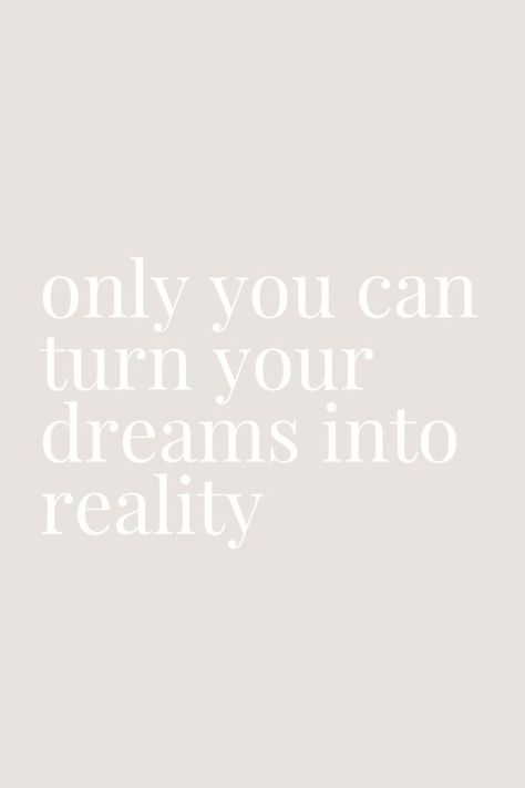 Only You Can Turn Your Dreams Into Reality, Dream Until Its Your Reality Aesthetic, Dream Until Its Your Reality, Dream Motivation Quotes, Dreams Come True Quotes, Dream Life Quotes, Follow Your Dreams Quotes, Alive Quotes, Words Of Support