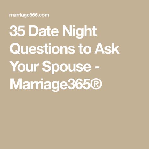 35 Date Night Questions to Ask Your Spouse - Marriage365® Questions To Ask Your Spouse On Anniversary, Questions To Connect With Your Spouse, Questions To Ask Your Spouse Marriage, Questions For Spouse, Dating Your Spouse, Questions To Ask Your Spouse, Date Night Questions, Night Road, Been There Done That