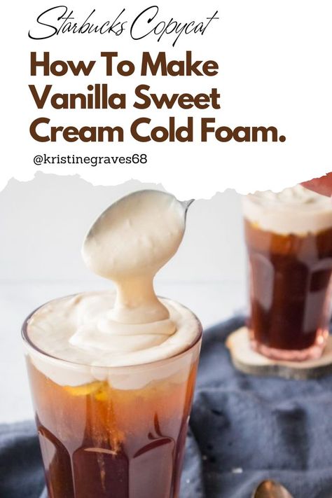 Vanilla Sweet Cold Foam Recipe, Vanilla Foam Recipe, How To Make Sweet Cream For Coffee, How To Make Cold Cream Foam, Healthy Sweet Cream Cold Foam, How Do You Make Sweet Cream Cold Foam, Vanilla Cream Cold Foam, How To Make Sweet Foam For Coffee, How Do You Make Cold Foam