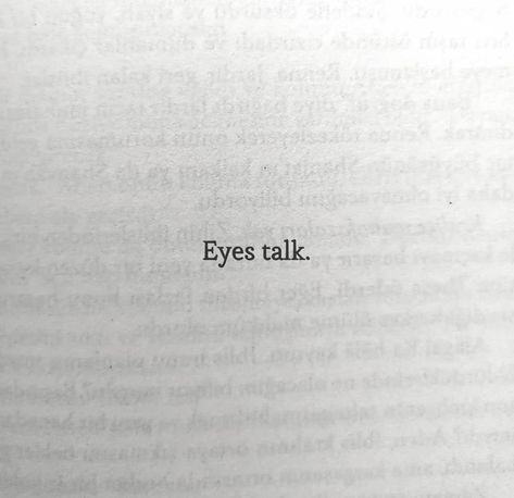 Eyes Talk, Speech Quote, Falling In Love Quotes, Blogging Quotes, Stop Caring, Getting To Know Someone, Talk Quotes, Romantic Videos Couples, Love Actually