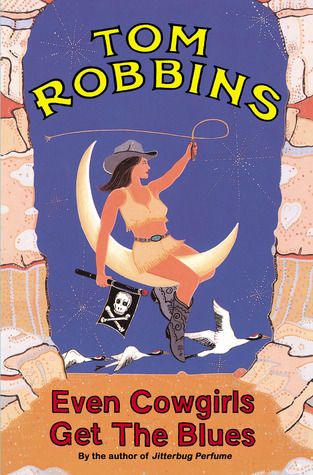 Even Cowgirls Get The Blues, Cowgirls Get The Blues, Tom Robbins, Up Book, Blue Books, Literary Fiction, The Blues, Favorite Authors, A Novel