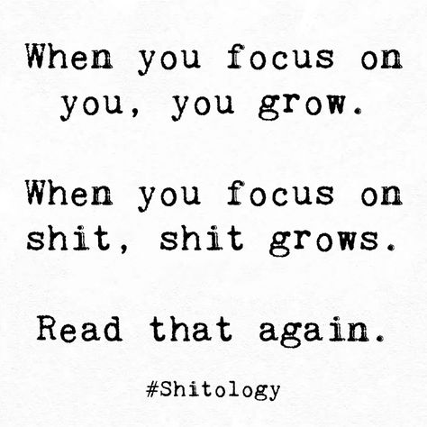 Shitology Quotes, Working On Yourself Quotes, Focusing On Yourself Quotes, Growing Quotes, Focus Quotes, Quotes About Everything, Growth Quotes, Life Quotes Pictures, Life Quotes To Live By