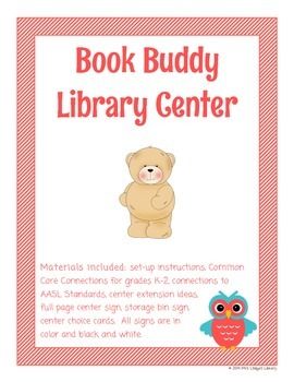 Center Objective: Students will read silently or aloud to a book buddy. Materials included: set-up instructions, Common Core Connections for grades K-2, connections to AASL Standards, center extension ideas, full page center sign, storage bin sign, center choice cards. Book Buddy Bin, Pre K Library Center Ideas, Preschool Library Center, Librarian Ideas, Preschool Set Up, Library Centers, Preschool Library, Book Buddy, Library Center