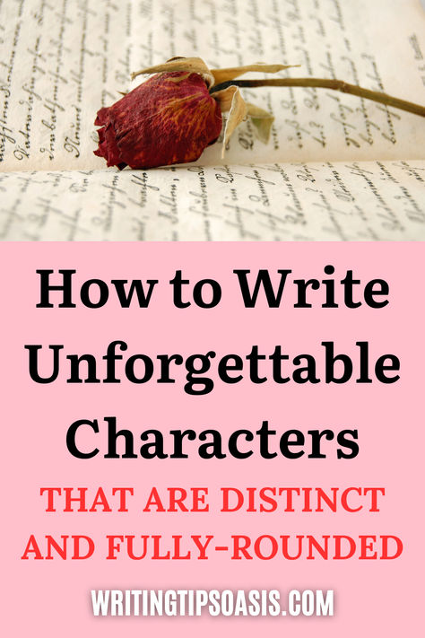 Image of dried rose on vintage book and title of pin which is how to write unforgettable characters that are distinct and fully-rounded. Writing Tips Characters, Writing Inspiration Tips, Write Better, Grammar Tips, Writing Guide, Story Structure, Writing Crafts, Writing Characters, Character Traits