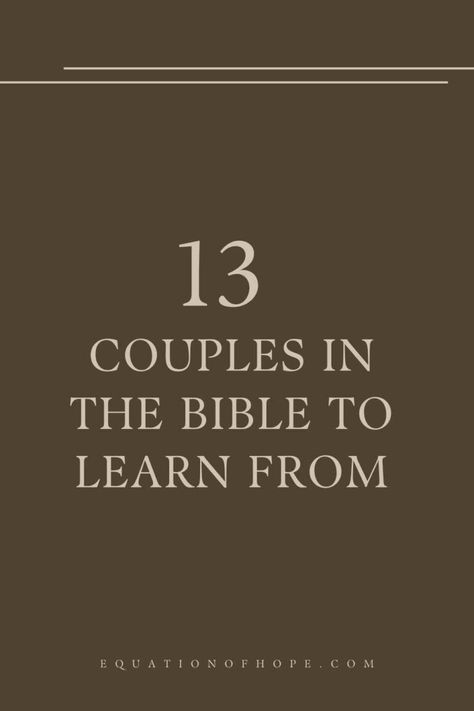 13 Couples In The Bible To Learn From - EQUATIONOFHOPE Small Group Bible Study Couples, Bible Reading Plan For Couples Relationships, Bible Study Topics For Couples, Bible Study Plans For Couples Relationships, Bible Study Couples Relationships, Bible Study For Married Couples, Devotionals For Couples, Bible Study Lessons For Couples, Love Stories In The Bible