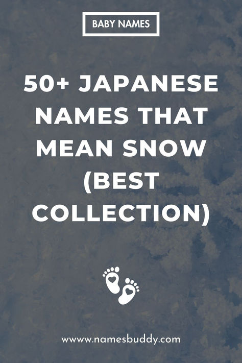 50+ Japanese Names That Mean Snow Names Meaning Moon, Names That Mean Ice, Names That Mean Snow, Names That Mean Moon, Japanese Female Names, Japanese Boy Names, Japanese Names And Meanings, Names Meaning, Sanskrit Names