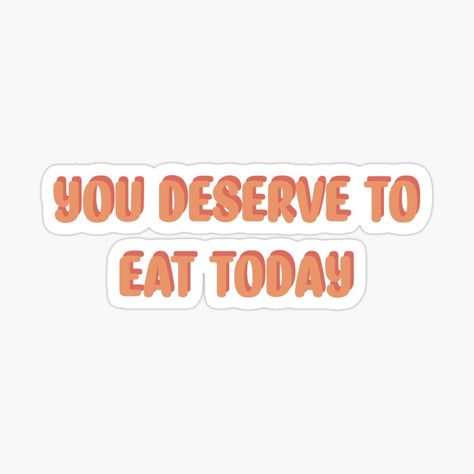 Get my art printed on awesome products. Support me at Redbubble #RBandME: https://www.redbubble.com/i/sticker/you-deserve-to-eat-today-by-izzysgotissues/102398513.EJUG5?asc=u You Deserve To Eat Today, Eating Quotes, Happy Stickers, Motiverende Quotes, Intuitive Eating, You Are Worthy, Clean Girl, 2024 Vision, Black Artists