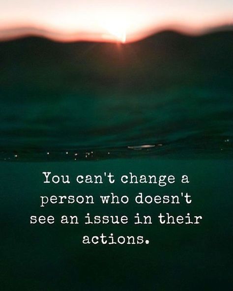 You can't change a person who doesn't see an an issue in their actions love quotes life wisdom change love images love pic true life quotes sad love images Quotes About Changes For The Better, Hope Quotes Inspirational, Ego Quotes, Hope Quotes, Change Quotes, Inspiring Quotes About Life, Reality Quotes, A Quote, True Words